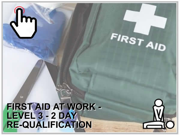 First Aid At Work Level 3 -Re-Qualification - 2 Day Course