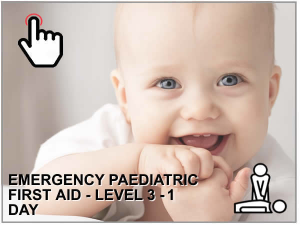 EMERGENCY PAEDIATRIC FIRST AID - LEVEL 3 - 1 DAY COURSE