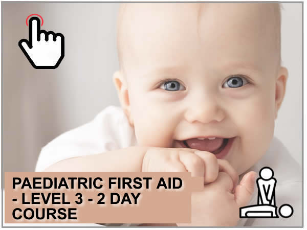 PAEDIATRIC FIRST AID - LEVEL 3 - 2 DAY COURSE